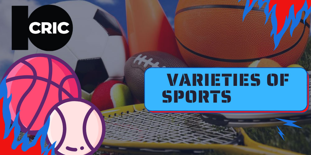 10cric betting app Varieties of sports
