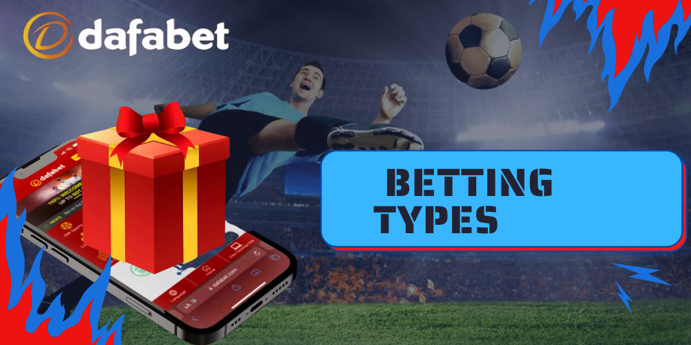 Betting types with Dafabet