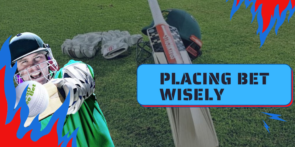 Placing bet wisely cricket betting